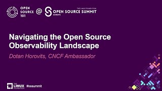Navigating the Open Source Observability Landscape - Dotan Horovits, CNCF Ambassador