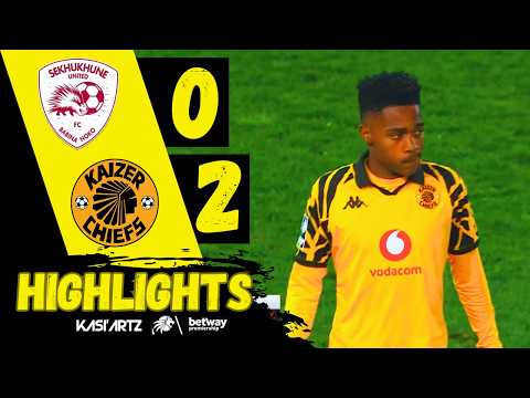 SEKHUKHUNE UNITED vs KAIZER CHIEFS ‣ ALL GOALS & HIGHLIGHTS ‣ BETWAY PSL 2025/26