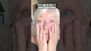 Know this now ! You are enough #afterage60 #youareenough #youtubeshorts