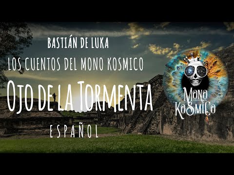 OJO DE LA TORMENTA, El Tajin, Los Totonacas, Veracruz, Los Cuentos del Mono Kosmico, Bastián de Luka