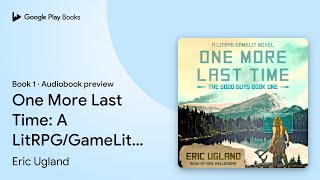One More Last Time: A LitRPG/GameLit Novel by Eric Ugland · Audiobook preview