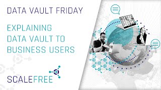 How to Explain Data Vault to Business Users?