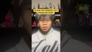 IS THIS THE HARDEST ACT PROBLEM EVER? #math #study #mathtips #satexam #actexam #actprep #fyp #viral