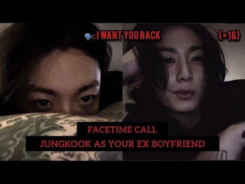 {+16} JUNGKOOK FACETIME CALL IMAGINE AS YOUR EX BOYFRIEND: “I WANT YOU BACK”.