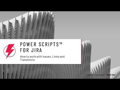 How to work with Issues, Links and Transitions using Power Scripts for Jira