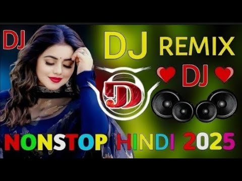 New Hindi Dj SongBest Hindi Old DjBollywood Nonstop Dj Song2025 Dj Song New Dj Remix