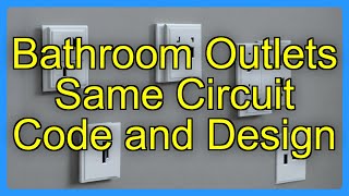 Bathroom Outlets Same Circuit Code and Design
