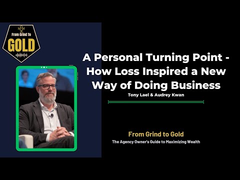 A Personal Turning Point: How Loss Inspired a New Way of Doing Business |  From Grind To Gold