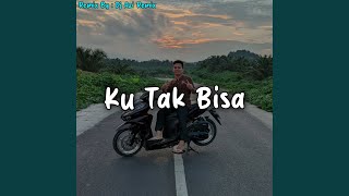 Ku Tak Bisa