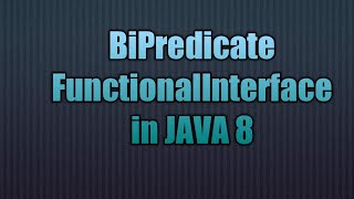 BiPredicate FunctionalInterface in JAVA 8 | Writing Lambda  for BiPredicate