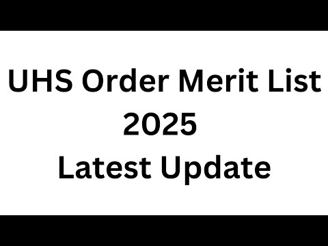 UHS Order Merit List 2024 I UHS Expected Merit 2024 I MDCAT Merit List 2025 I MDCAT Merit List 2024
