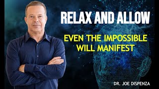 Relax and Manifest Everything You Desire – Joe Dispenza Motivational Speech