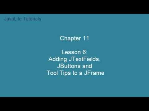 Chapter 11 (Lesson 6: Adding JTextFields, JButtons and Tool tips to a JFrame)