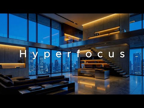 Hyper Focus — Zero Distraction Penthouse Mix for Deep Work & Clarity