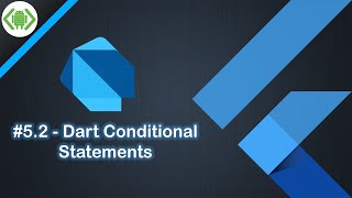 #5.2 - Dart Conditional Statements