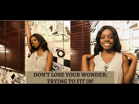 Don't lose your Wonder, Trying to fit in.