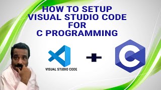 How to SETUP Visual Studio Code for C PROGRAMMING