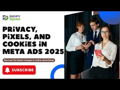 Privacy, Pixels, and Cookies: What’s Changing in Meta Ads in 2025