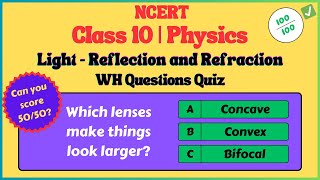 Light Refraction and Reflection 💡 | Class 10 | Physics WH questions Quiz