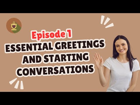 Episode 1 Essential Greetings and Starting Conversations Naturally 1