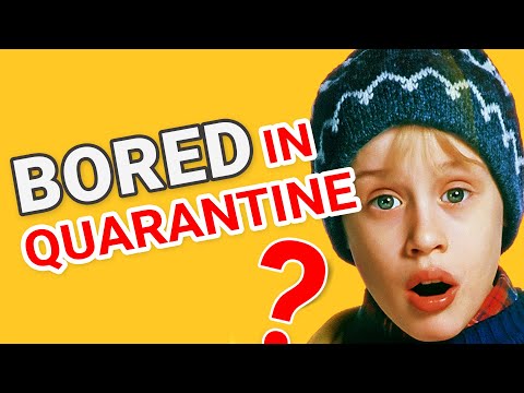 Bored in Quarantine? 12 things to do at home!