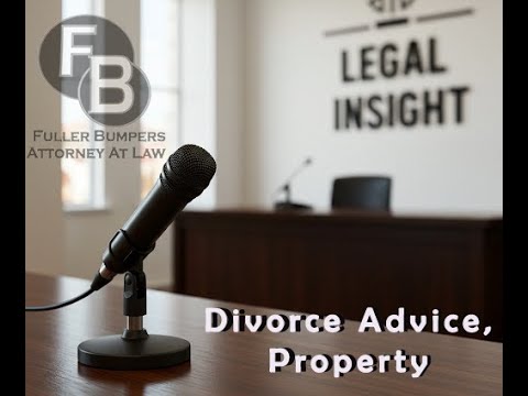 Legal Insight By an Attorney! Divorce and Property Advice