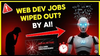 🚨 Web Dev Jobs Wiped Out by AI? See This Before It’s Too Late!