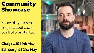 We want you to talk at the Scottish JavaScript Meetups Community Showcase Night!