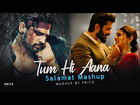 Tum Hi Aana X Salamat Mashup | Best Of Bollywood Sad Songs | Jubin Nautiyal | Pritz