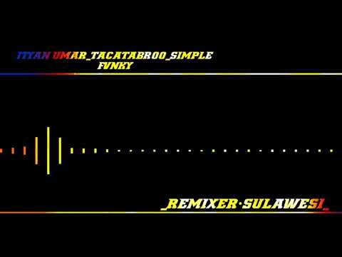 ITYAN UMAR _-_ TACATABROO _-_ SIMPLE FVNKY _-_ NEW REMIX 2020_______