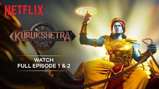 Kurukshetra: Season 1 | Full Episodes 1 & 2 | WATCH NOW | Netflix India