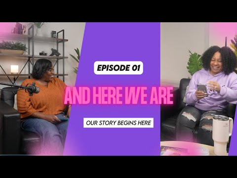 And Here We Are | Episode 1