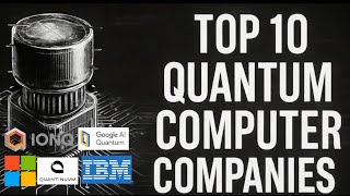 Top 10 Quantum Computer Companies (2025)