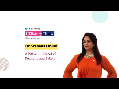 Dr. Archana Diwan- A Master in the Art of Dentistry and Bakery - HERstory Times
