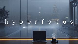 Deep Focus ･ Hyperfocus Mode for Deep Work & Coding | No Distractions