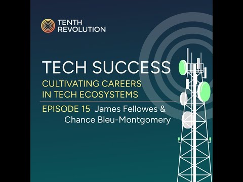 Tech Success #15 - James Fellowes & Chance Bleu-Montgomery | Unlocking Potential Through Resilience