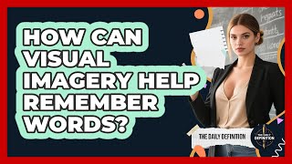 How Can Visual Imagery Help Remember Words?