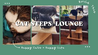 How to build steps to a Cat Lounge. Happy Cat's = Happy Life. Keeping the cats stress-free.