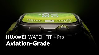 HUAWEI WATCH FIT 4 Pro - Aviation-Grade