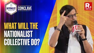 Arnab Explains The Idea, Purpose and The Way Forward For Nationalist Collective