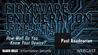 BHIS | Firmware Enumeration Using Open Source Tools | Paul Asadoorian | 1-Hour