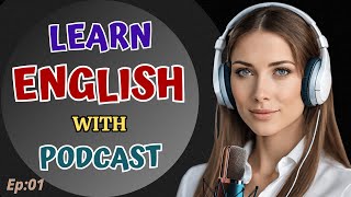 Easy English Learning With Podcast Conversation | Podcast For Learning English Episode 01