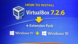 How to Install VirtualBox 7.2.6 and Extension pack on Windows 11 or 10|2026 update