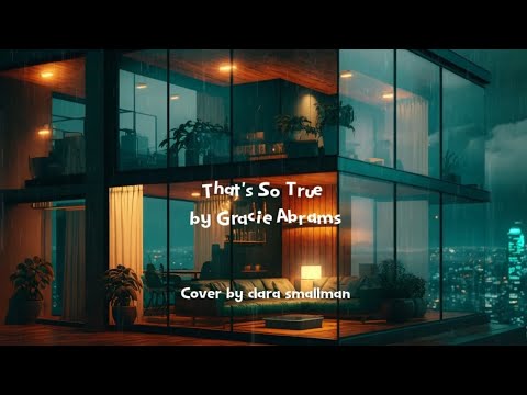 That's so true by gracie abrams | cover | Video lyrics