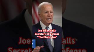 Joe Biden Calls Secretary of Defense “The Black Man” #politics #realnews
