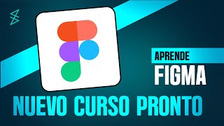 Proximamente: curso de Figma de principiante a experto