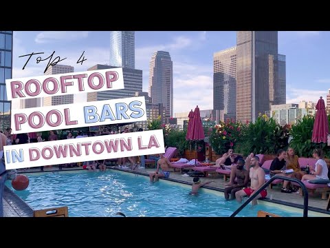 4 Best Rooftop Pool Bars in Downtown Los Angeles | Things to do in Downtown LA