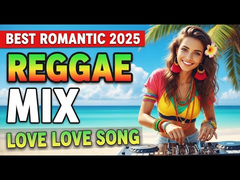 REGGAE LOVE SONG 🌺 2025 || BEST ROMANTIC REGGAE SONG & VIBES 2025