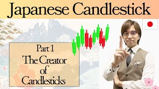 Candlestick Basics Part 1: Story of a creator of candlesticks, Munehisa (Sokyu) Honma