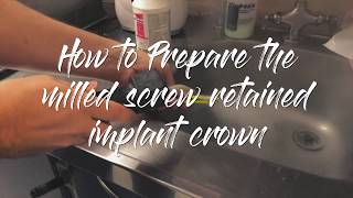How to prepare the milled screw retained implant crown